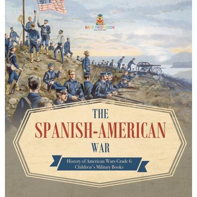 The Spanish-American War History of American Wars Grade 6 Children's Military Books