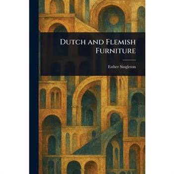 Dutch and Flemish Furniture