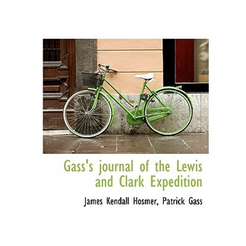 Gass’s Journal of the Lewis and Clark Expedition