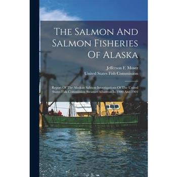 The Salmon And Salmon Fisheries Of Alaska
