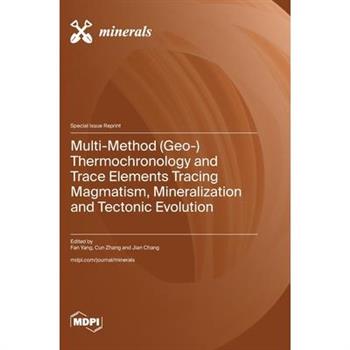 Multi-Method (Geo-) Thermochronology and Trace Elements Tracing Magmatism, Mineralization and Tectonic Evolution