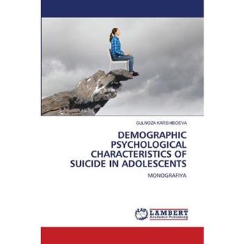 Demographic Psychological Characteristics of Suicide in Adolescents