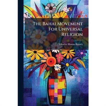 The Bahai Movement for Universal Religion