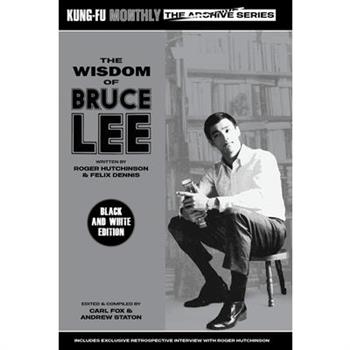 The Wisdom of Bruce Lee (Kung-Fu Monthly Archive Series) Mono Edition
