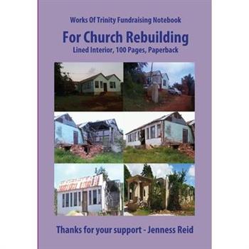 Works Of Trinity Fundraising Notebook For Church Rebuilding, Executive Size, Lined Interior, 100 Pages Paperback