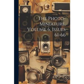 The Photo-miniature, Volume 6, Issues 61-66