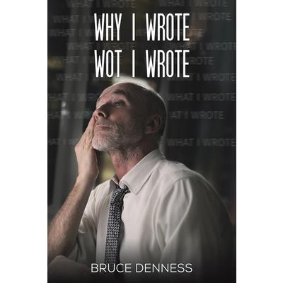 Why I Wrote wot I Wrote