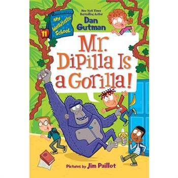 My Weirdtastic School #11: Mr. Dipilla Is a Gorilla!