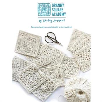 Granny Square AcademyTake your beginner crochet skills to the next level