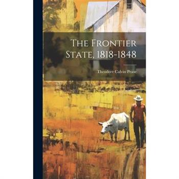 The Frontier State, 1818-1848