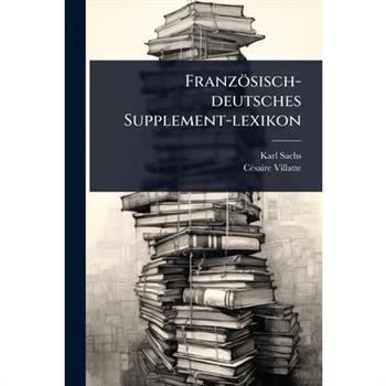 Franz繹sisch-deutsches Supplement-lexikon