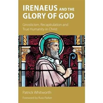 Irenaeus and the Glory of God