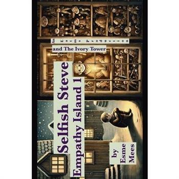 Selfish Steve and The Ivory Tower- Empathy Island 1