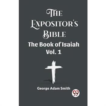 The Expositor's Bible The Book Of Isaiah Vol. 1