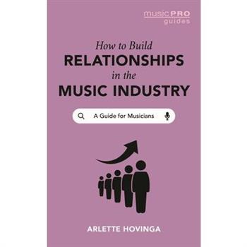 How To Build Relationships in the Music Industry