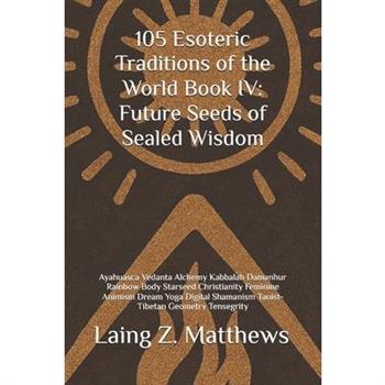 105 Esoteric Traditions of the World Book IV