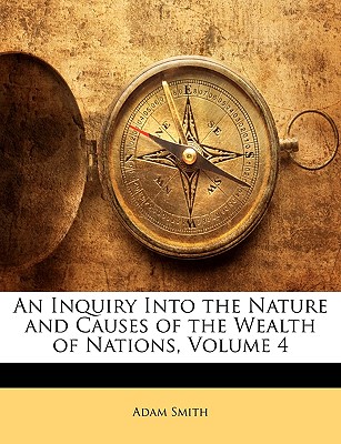 An Inquiry Into the Nature and Causes of the Wealth of Nations, Volume 4