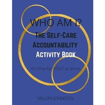 Who Am I? The Self-Care Accountability Activity Book