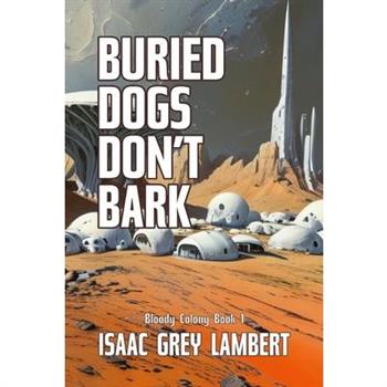 Buried Dogs Don't Bark