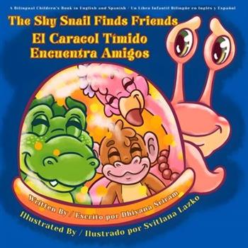 The Shy Snail Finds Friends / El Caracol T穩mido Encuentra Amigos