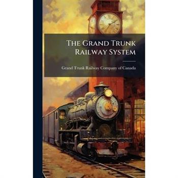 The Grand Trunk Railway System