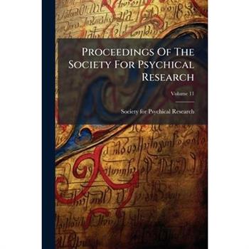 Proceedings Of The Society For Psychical Research
