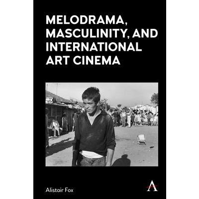 Melodrama, Masculinity and International Art Cinema