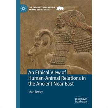 An Ethical View of Human-Animal Relations in the Ancient Near East