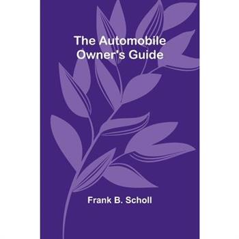 The Automobile Owner'S Guide