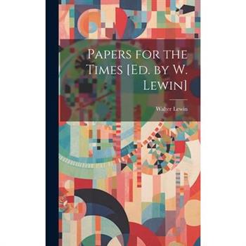 Papers for the Times [Ed. by W. Lewin]