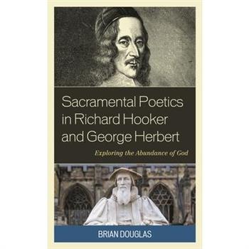 Sacramental Poetics in Richard Hooker and George Herbert