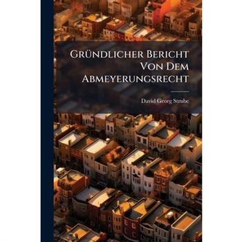 Gr?1/4ndlicher Bericht Von Dem Abmeyerungsrecht