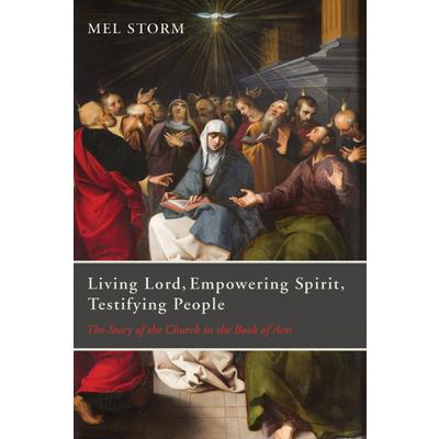 Living Lord, Empowering Spirit, Testifying People