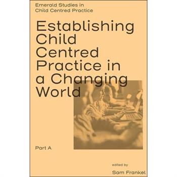 Establishing Child Centred Practice in a Changing World, Part a