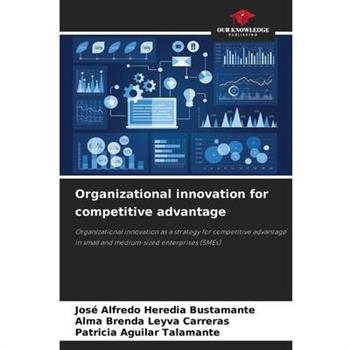 Organizational innovation for competitive advantage