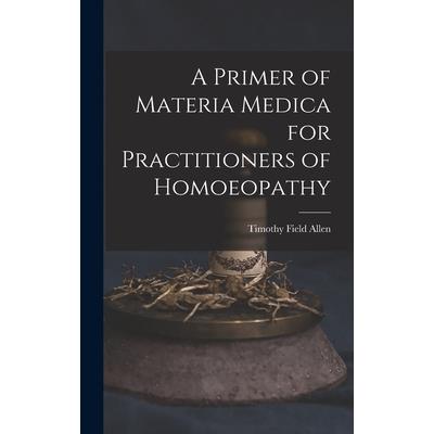 A Primer of Materia Medica for Practitioners of Homoeopathy