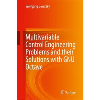 Multivariable Control Engineering Problems and Their Solutions with Gnu Octave
