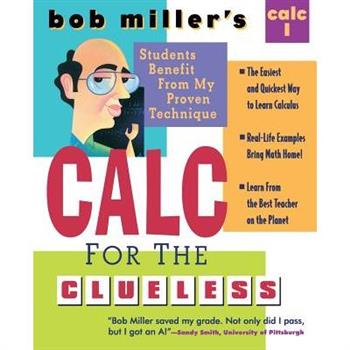 Bob Miller’s Calc for the Clueless: Calc I