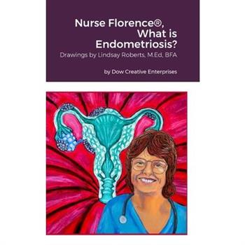 Nurse Florence(R), What is Endometriosis?