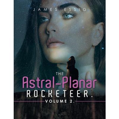 The Astral-Planar Rocketeer. Volume 2.