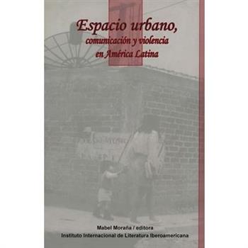 Espacio Urbano, Comunicaci籀n Y Violencia En Am矇rica Latina