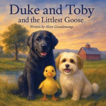 Duke and Toby and the Littlest Goose