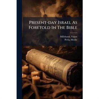 Present-day Israel As Foretold In The Bible