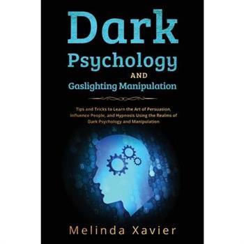 Dark Psychology and Gaslighting Manipulation