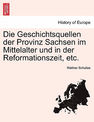 Die Geschichtsquellen Der Provinz Sachsen Im Mittelalter Und in Der Reformationszeit, Etc.