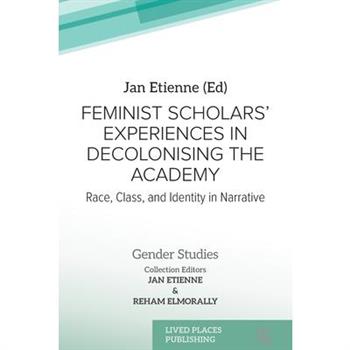 Feminist Scholars’ Experiences in Decolonising the Academy