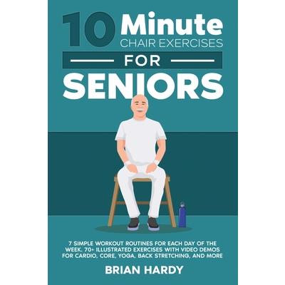 10-Minute Chair Exercises for Seniors; 7 Simple Workout Routines for Each Day of the Week. 70＋ Illustrated Exercises with Video demos for Cardio, Core, Yoga, Back Stretching, and more.