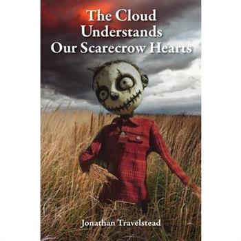 The Cloud Understands Our Scarecrow Hearts