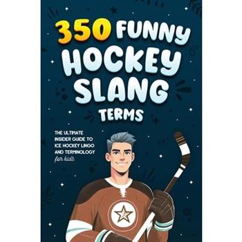 350 Funny Hockey Slang Terms