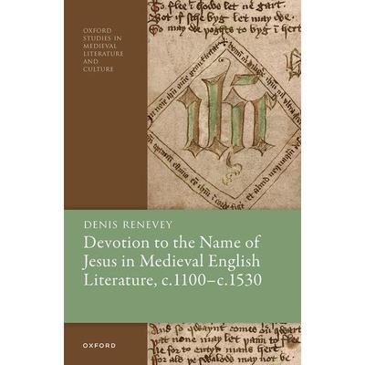 Devotion to the Name of Jesus in Medieval English Literature, C. 1100 - C. 1530